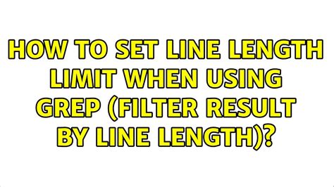 How to set line length limit when using grep (Filter result by line .